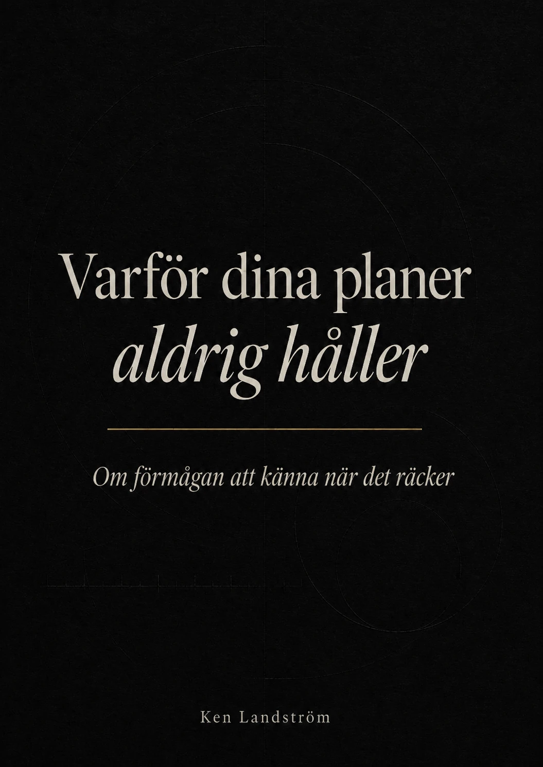 Varför dina planer aldrig håller, av Ken Landström